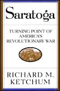 Saratoga Turning Point of Americas Revolutionary War