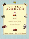 Little Museums Over 1000 Small & Not So Small American Showplaces
