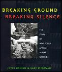 Breaking Ground Breaking Silence The Story of New Yorks African Burial Ground