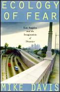 Ecology Of Fear Los Angeles & The Imagination of Disaster