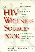 HIV Wellness Sourcebook An East West Guide To Living With HIV AIDS & Related Conditions