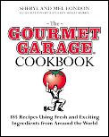 Gourmet Garage Cookbook 200 Everyday Recipes