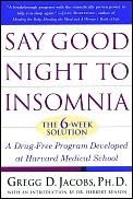Say Good Night to Insomnia The Six Week Drug Free Program Developed at Harvard Medical School