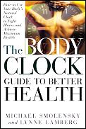 Body Clock Guide To Better Health How To Use Y
