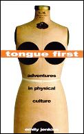 Tongue First Adventures In Physical Cult