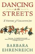 Dancing in the Streets A History of Collective Joy