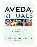 Aveda Rituals A Daily Guide to Natural Health & Beauty