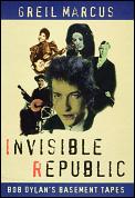 Invisible Republic Bob Dylans Basement