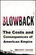 Blowback The Costs & Consequences Of A