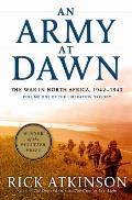 Army at Dawn The War in North Africa 1942 1943 Volume One of the Liberation Trilogy