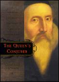 Queens Conjurer the Science & Magic of Dr John Dee Adviser to Elizabeth I
