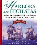 Harbors & High Seas 3rd Edition An Atlas & Georgraphical Guide to the Complete Aubrey Maturin Novels of Patrick OBrian Third Edition