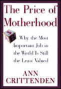 Price Of Motherhood Why The Most Importa
