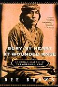 Bury My Heart At Wounded Knee An Indian