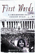 First Words A Childhood In Fascist Italy