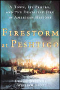 Firestorm At Peshtigo A Town Its Peop