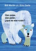 Oso Polar Oso Polar Que Es Ese Ruido Polar Bear Polar Bear What Do You Hear