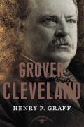 Grover Cleveland: The American Presidents Series