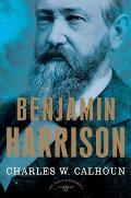 Benjamin Harrison: The American Presidents Series: The 23rd President, 1889-1893