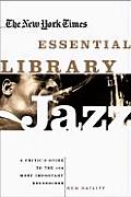 New York Times Essential Library Jazz A Critics Guide to the 100 Most Important Recordings