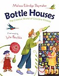 Bottle Houses The Creative World of Grandma Prisbrey