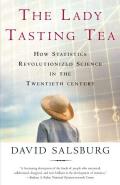 Lady Tasting Tea How Statistics Revolutionized Science in the Twentieth Century