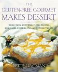 Gluten Free Gourmet Makes Dessert More Than 200 Wheat Free Recipes for Cakes Cookies Pies & Other Sweets