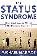 Status Syndrome How Social Standing Af