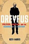 Dreyfus Politics Emotion & the Scandal of the Century