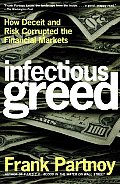 Infectious Greed How Deceit & Risk Corrupted the Financial Markets