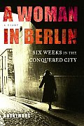 Woman in Berlin Eight Weeks in the Conquered City