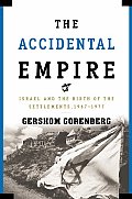 Accidental Empire Israel & The Birth Of