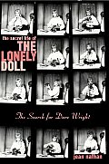 Secret Life Of The Lonely Doll the Search for Dare Wright