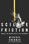 Science Friction Where The Known Meets