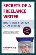 Secrets of a Freelance Writer How to Make $100000 a Year or More