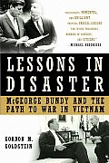 Lessons in Disaster McGeorge Bundy & the Path to War in Vietnam