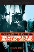 Everything Is Cinema The Working Life of Jean Luc Godard