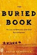 Buried Book The Loss & Rediscovery of the Great Epic of Gilgamesh