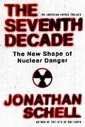 Seventh Decade The New Shape of Nuclear Danger
