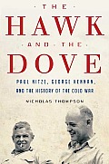 Hawk & the Dove Paul Nitze George Kennan & the History of the Cold War