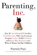 Parenting Inc How We Are Sold on $800 Strollers Fetal Education Baby Sign Language Sleeping Coaches Toddler Couture & Diaper