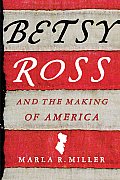 Betsy Ross & the Making of America