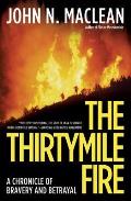 Thirtymile Fire A Chronicle of Bravery & Betrayal