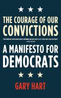 The Courage of Our Convictions: A Manifesto for Democrats