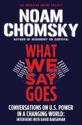 What We Say Goes Conversations on U S Power in a Changing World
