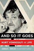 & So It Goes Kurt Vonnegut A Life