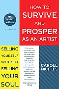 How to Survive & Prosper as an Artist Selling Yourself Without Selling Your Soul