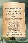 Shipwreck That Saved Jamestown The Sea Venture Castaways & the Fate of America