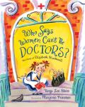 Who Says Women Cant Be Doctors The Story of Elizabeth Blackwell