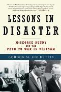 Lessons In Disaster McGeorge Bundy & the Path to War in Vietnam